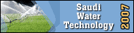 Saudi Water Technology 2007 - The 6th International Exhibition for Water Technology, Management and Reclamation